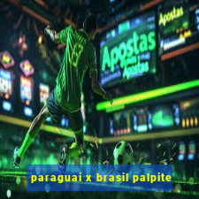 paraguai x brasil palpite